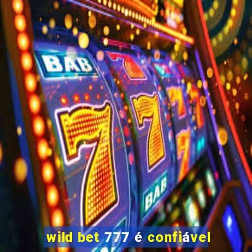 wild bet 777 é confiável